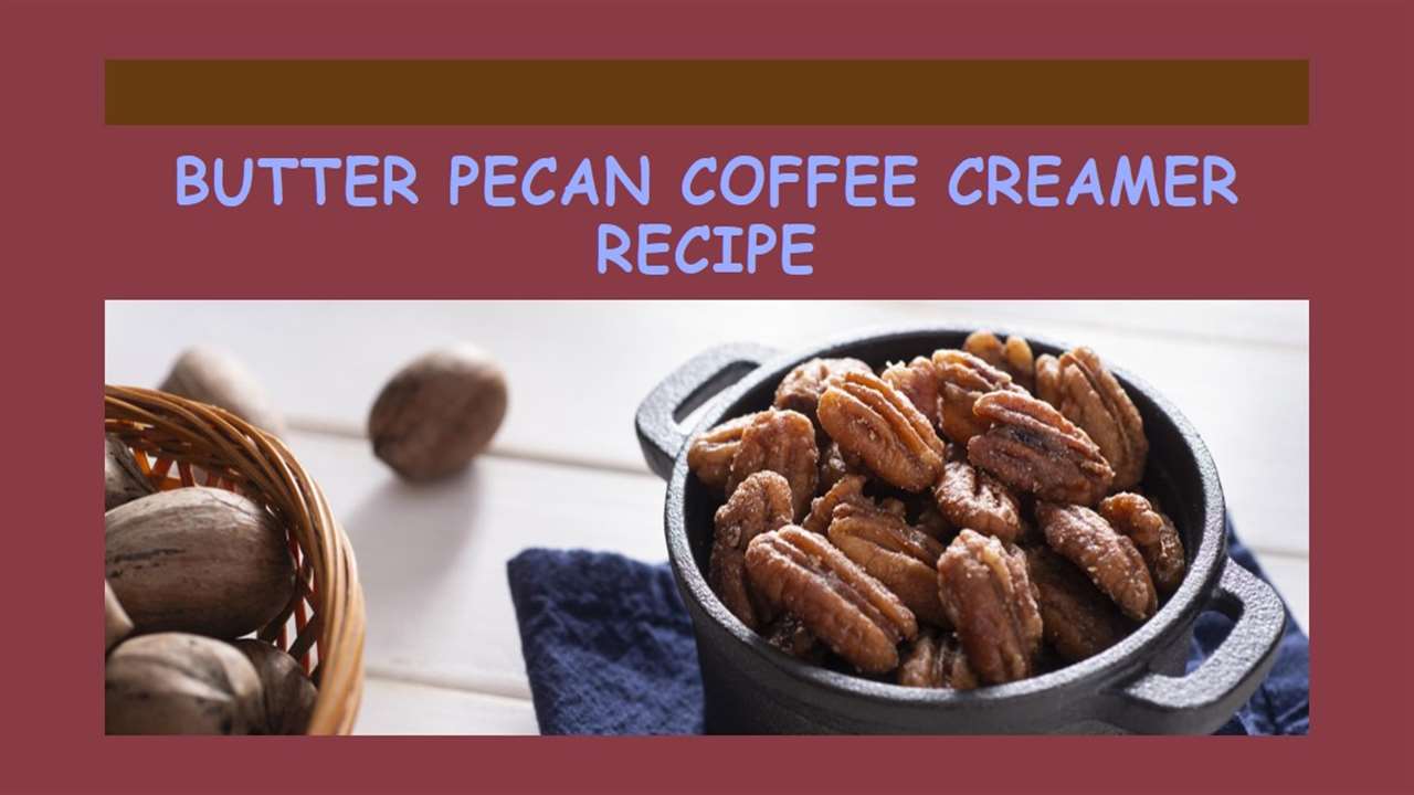 Butter Pecan Coffee Creamer Recipe