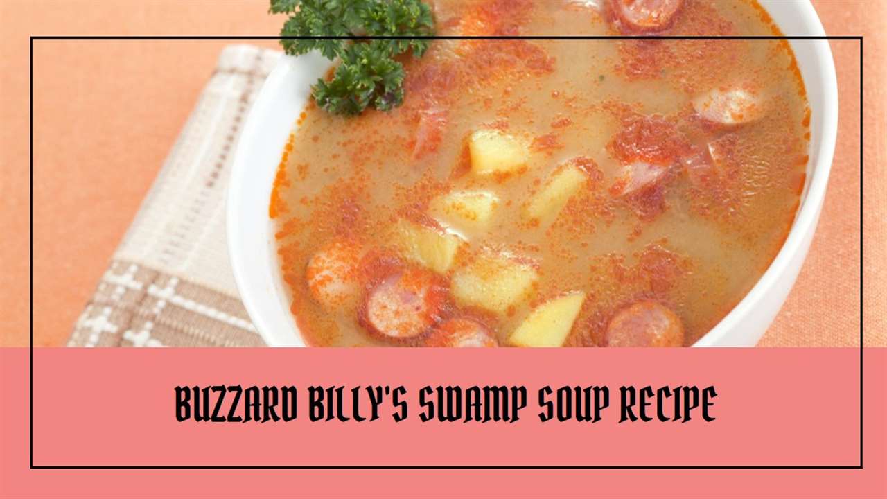 Buzzard Billy's Swamp Soup Recipe